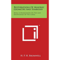 Restorations Of Masonic Geometry And Symbolry: Being A Dissertation On The Lost Knowledges Of The Lodge