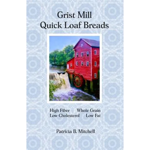 Grist Mill Quick Loaf Breads