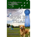 High in Trial: A Raine Stockton Dog Mystery