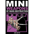 Mini Weapons of Mass Destruction 3: Build Siege Weapons of the Dark Ages Volume 4