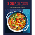 Soup Season: Over 70 Recipes for Soups, Plus Sides and Toppings to Match