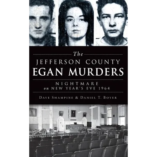 The Jefferson County Egan Murders: Nightmare on New Year's Eve 1964
