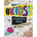 The Kids' Coloring Book: No Adults Allowed!