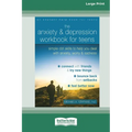 The Anxiety and Depression Workbook for Teens: Simple CBT Skills to Help You Deal with Anxiety, Worry, and Sadness (16pt Large Print Edition)