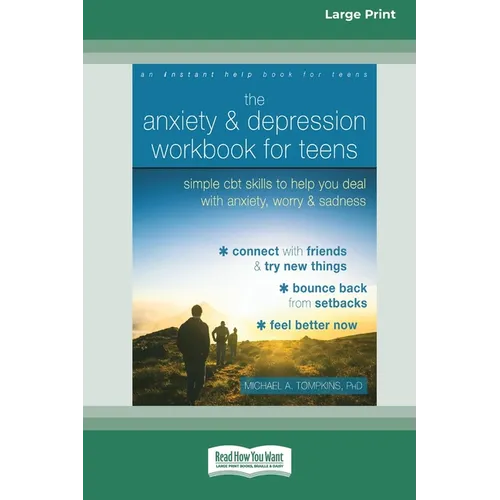 The Anxiety and Depression Workbook for Teens: Simple CBT Skills to Help You Deal with Anxiety, Worry, and Sadness (16pt Large Print Edition)
