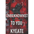 Unbeknownst To You