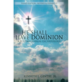 He Shall Have Dominion: A Postmillennial Eschatology