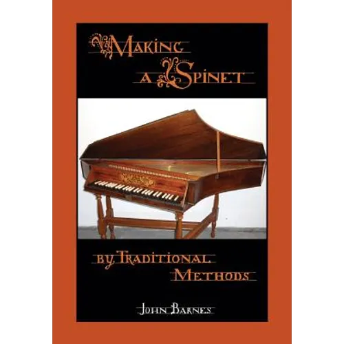 Making a Spinet by Traditional Methods