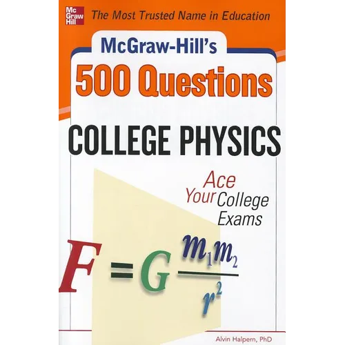 McGraw-Hill's 500 College Physics Questions: Ace Your College Exams