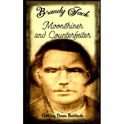 Brandy Jack Counterfeiter and Moonshiner