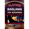 Playing Baglama for Beginners: Complete Procedural Melody Guide To Understand, Learn And Master How To Play Bagalma Like A Pro Even With No Former Exp