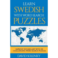 Learn Swedish with Word Search Puzzles: Learn Swedish Language Vocabulary with Challenging Word Find Puzzles for All Ages