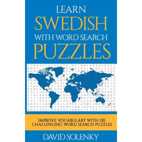 Learn Swedish with Word Search Puzzles: Learn Swedish Language Vocabulary with Challenging Word Find Puzzles for All Ages