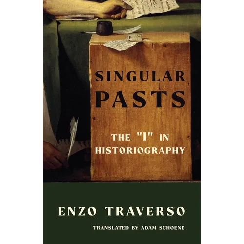 Singular Pasts: The I in Historiography