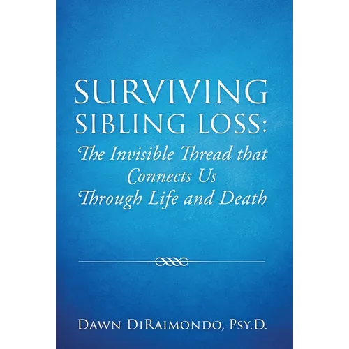 Surviving Sibling Loss: The Invisible Thread that Connects Us Through Life and Death