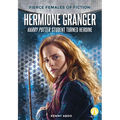 Hermione Granger: Harry Potter Student Turned Heroine: Harry Potter Student Turned Heroine