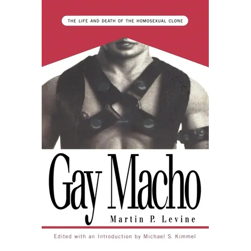 Gay Macho: The Life and Death of the Homosexual Clone
