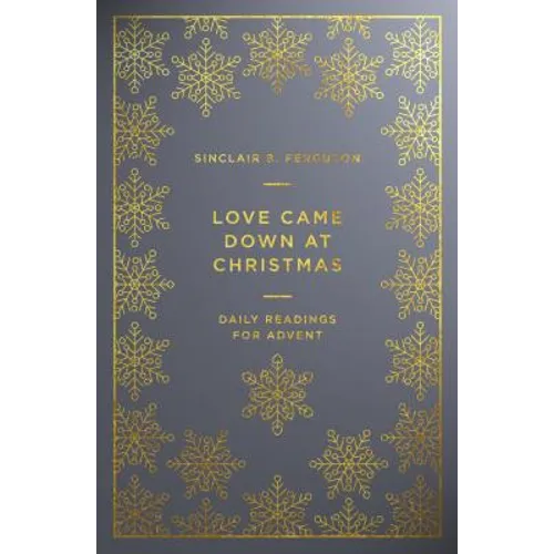 Love Came Down at Christmas: A Daily Advent Devotional