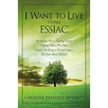 I Want to Live Using Essiac: For Anyone Who Is Fighting Cancer, Helping Others Who Have Cancer, or Trying to Prevent Cancer. the Truth about Essiac