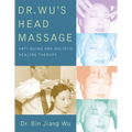 Dr Wus Head Massage: Anti-Aging and Holistic Healing Therapy
