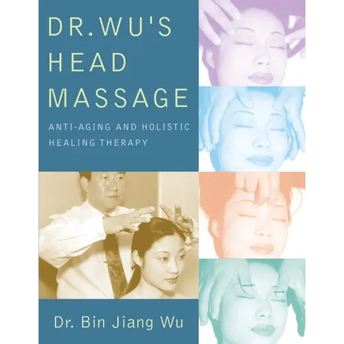 Dr Wus Head Massage: Anti-Aging and Holistic Healing Therapy