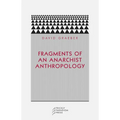 Fragments of an Anarchist Anthropology