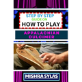 Step by Step Guide on How to Play Appalachian Dulcimer: Unlock The Magic Of The Mountain Dulcimer With Easy Techniques And Melodies For Aspiring Music