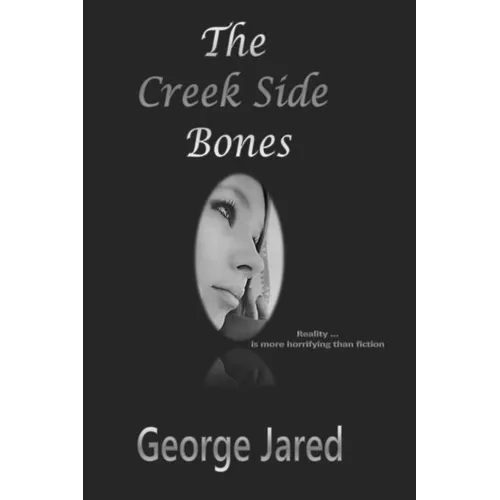 The Creek Side Bones: Reality is more horrifying than fiction