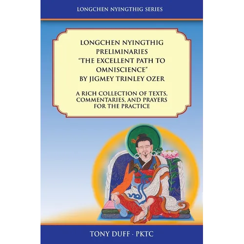 Longchen Nyingthig Preliminaries "The Excellent Path to Omniscience": Dzogchen Texts, Commentaries, and Prayers