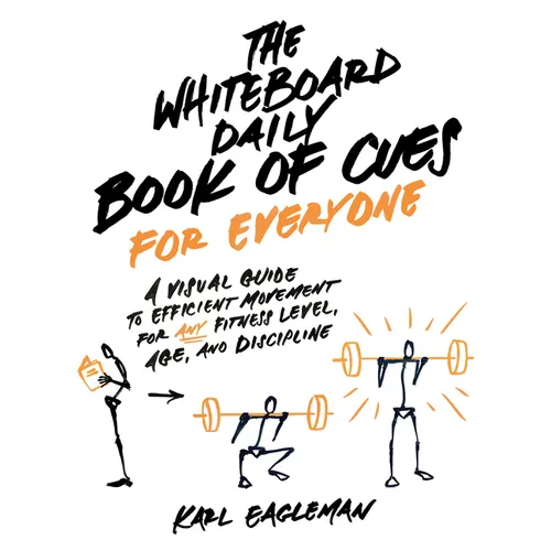 The Whiteboard Daily Book of Cues for Everyone: A Visual Guide to Efficient Movement for Any Fitness Level, Age, and Discipline