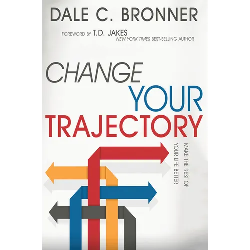 Change Your Trajectory: Make the Rest of Your Life Better