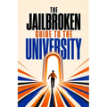 The Jailbroken Guide to the University