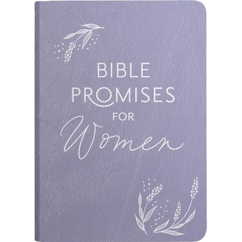Bible Promises for Women: Wisdom from God's Word for Confidence and Joy in the Ups and Downs of Womanhood (a 75-Day Devotional)