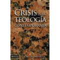 El Crisis En La Teolog��a Contempor��nea = Crisis in the Contemporary Theology