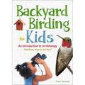 Backyard Birding for Kids: An Introduction to Ornithology