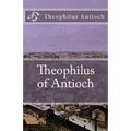 Theophilus of Antioch: Theophilus to Autolycus