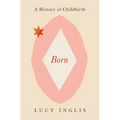 Born: A History of Childbirth