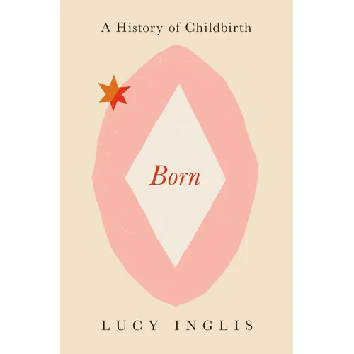 Born: A History of Childbirth