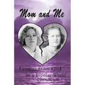 Mom and Me: Lessons from God in a Bipolar World