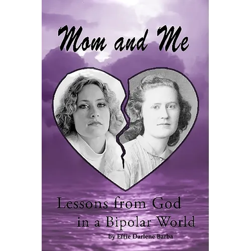 Mom and Me: Lessons from God in a Bipolar World