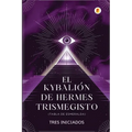 El Kybalión de Hermes Trismegisto (Tabla de Esmeralda)