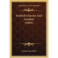 Scottish Charms And Amulets (1894)