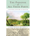 The Paradise of All These Parts: A Natural History of Boston