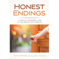 Honest Endings: A Social Worker's Life in the World of Hospice