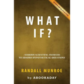 What If?: by Randall Munroe - Includes Analysis of What If