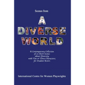 Scenes from a Diverse World: A Contemporary Collection of 73 Short Scenes About Diversity with Two or Three Characters; For Student Actors