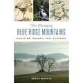 The Changing Blue Ridge Mountains: Essays on Journeys Past & Present
