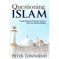 Questioning Islam: Tough Questions & Honest Answers About the Muslim Religion