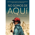 No Somos de Aquã- / We Are Not from Here