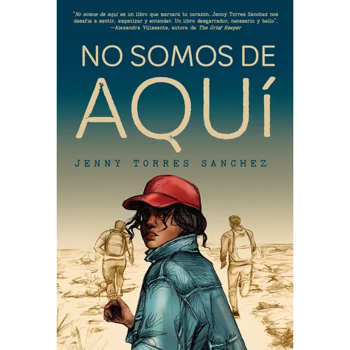 No Somos de Aquã- / We Are Not from Here